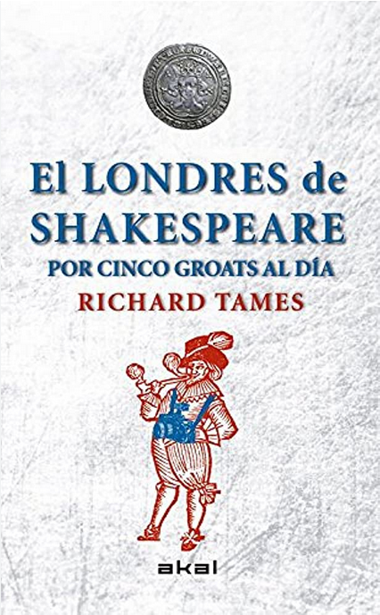 EL LONDRES DE SHAKESPEARE POR 5 GROATS AL DÍA