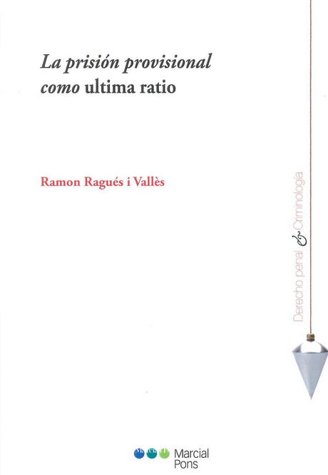 LA PRISIÓN PROVISIONAL COMO ÚLTIMA RATIO