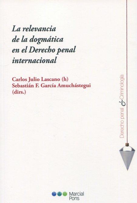 LA RELEVANCIA DE LA DOGMÁTICA EN EL DERECHO PENAL INTERNACIONAL