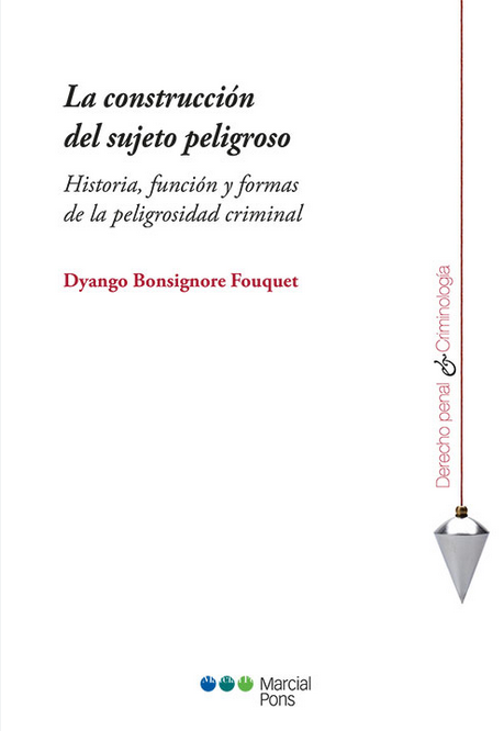 LA CONSTRUCCIÓN DEL SUJETO PELIGROSO
