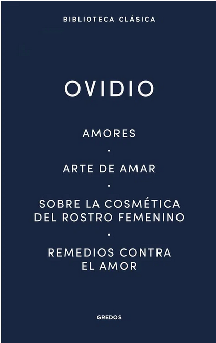 AMORES - ARTE DE AMAR - SOBRE LA COSMÉTICA DEL ROSTRO FEMENINO - REMEDIOS CONTRA EL AMOR