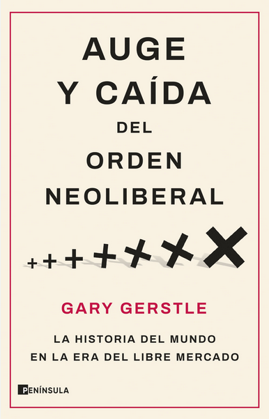 AUGE Y CAÍDA DEL ORDEN NEOLIBERAL