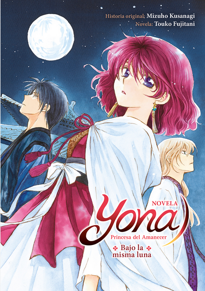 YONA, PRINCESA DEL AMANECER: BAJO LA MISMA LUNA (novela)