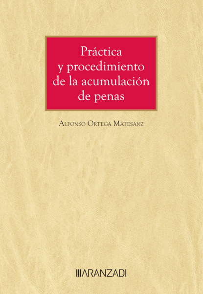 PRÁCTICA Y PROCEDIMIENTO DE LA ACUMULACIÓN DE PENAS