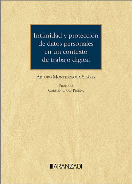 INTIMIDAD Y PROTECCIÓN DE DATOS PERSONALES EN UN CONTEXTO DE TRABAJO DIGITAL