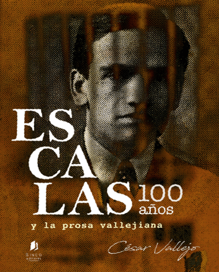 ESCALAS Y LA PROSA VALLEJIANA 100 AÑOS