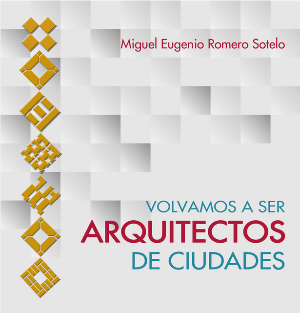 VOLVAMOS A SER ARQUITECTOS DE CIUDADES