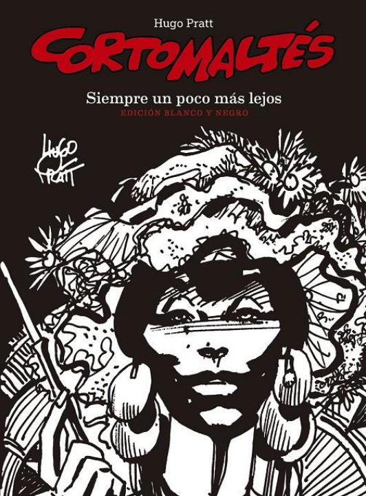 CORTO MALTÉS: SIEMPRE UN POCO MÁS LEJOS (edición definitiva, en blanco y negro)