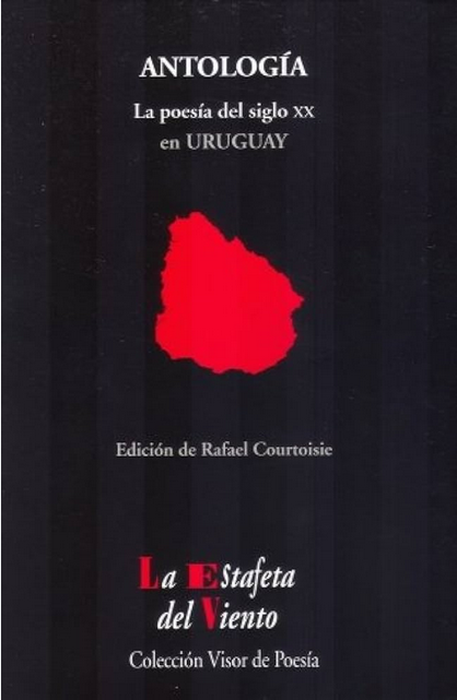ANTOLOGÍA: LA POESÍA DEL SIGLO XX EN URUGUAY