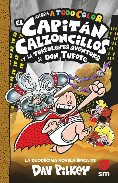 EL CAPITÁN CALZONCILLOS (Libro 12) Y LA TURBULENTA AVENTURA DE DON TUFOTE