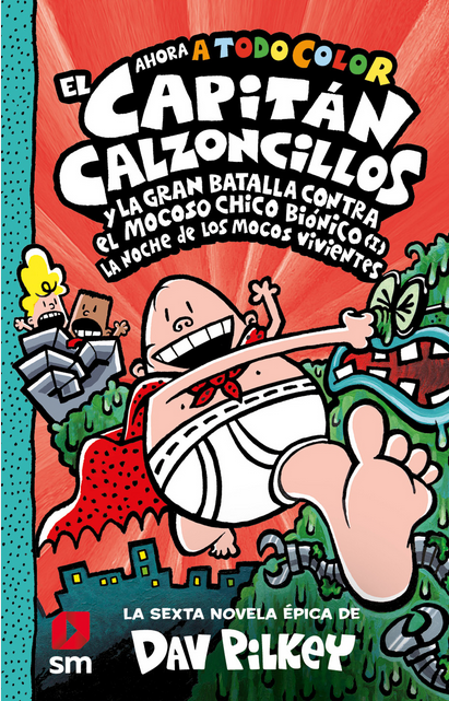 EL CAPITÁN CALZONCILLOS (tapa dura, Libro 06) Y LA GRAN BATALLA CONTRA EL MOCOSO CHICO BIÓNICO (I)