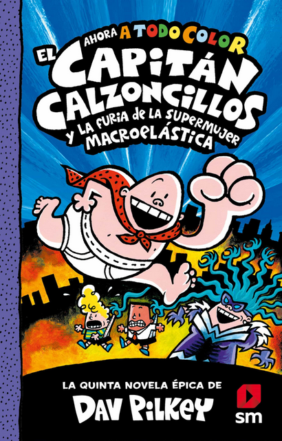 EL CAPITÁN CALZONCILLOS (tapa dura, Libro 05) Y LA FURIA DE LA SUPERMUJER MACROELÁSTICA