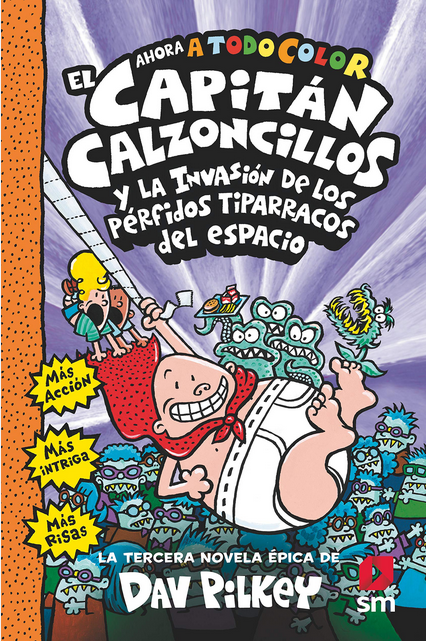 EL CAPITÁN CALZONCILLOS (tapa dura, Libro 03) Y LA INVASIÓN DE LOS PÉRFIDOS TIPARRACOS DEL ESPACIO