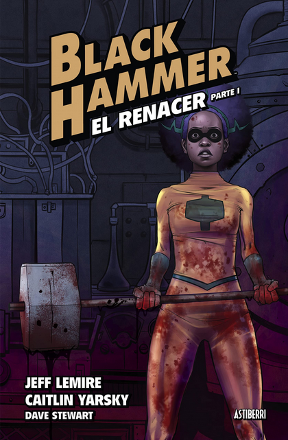 BLACK HAMMER 05: El renacer (parte 1)