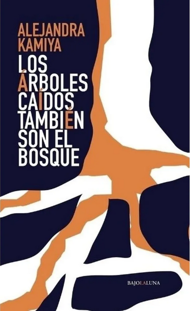LOS ÁRBOLES CAÍDOS TAMBIÉN SON EL BOSQUE