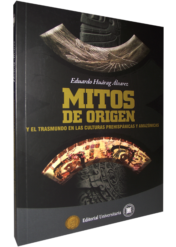 MITOS DE ORIGEN Y EL TRASMUNDO EN LAS CULTURAS PREHISPÁNICAS Y AMAZÓNICAS