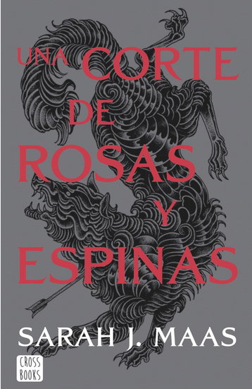 Una Corte de Rosas y Espinas 01: UNA CORTE DE ROSAS Y ESPINAS