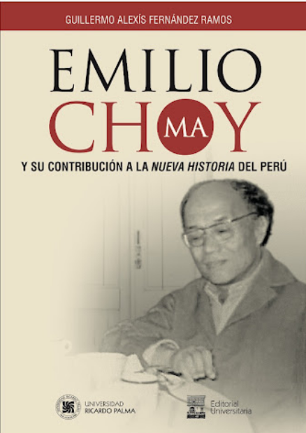 EMILIO CHOY MA Y SU CONTRIBUCIÓN A LA NUEVA HISTORIA DEL PERÚ