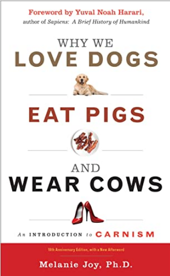 WHY WE LOVE DOGS, EAT PIGS, AND WEAR COWS