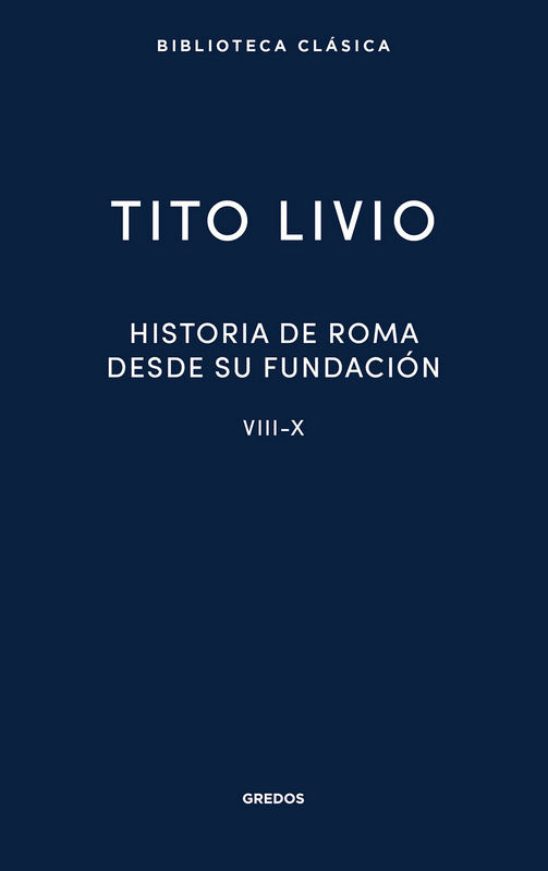 HISTORIA DE ROMA DESDE SU FUNDACIÓN, Libros VIII-X