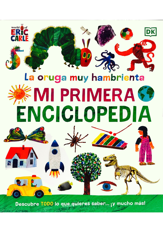 LA ORUGA MUY HAMBRIENTA: MI PRIMERA ENCICLOPEDIA
