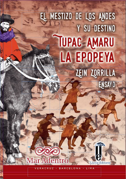 EL MESTIZO DE LOS ANDES Y SU DESTINO: TUPAC AMARU, LA EPOPEYA
