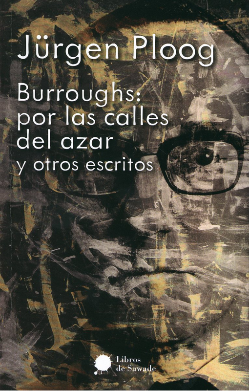 BURROUGHS: POR LAS CALLES DEL AZAR Y OTROS ESCRITOS