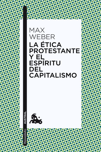 LA ÉTICA PROTESTANTE Y EL ESPÍRITU DEL CAPITALISMO