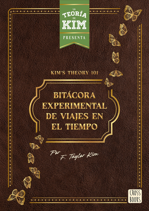 KIM'S THEORY 101: BITÁCORA EXPERIMENTAL DE VIAJES EN EL TIEMPO