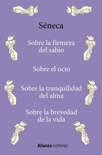 SOBRE LA FIRMEZA DEL SABIO / SOBRE EL OCIO / SOBRE LA TRANQUILIDAD DEL ALMA / SOBRE LA BREVEDAD DE LA VIDA
