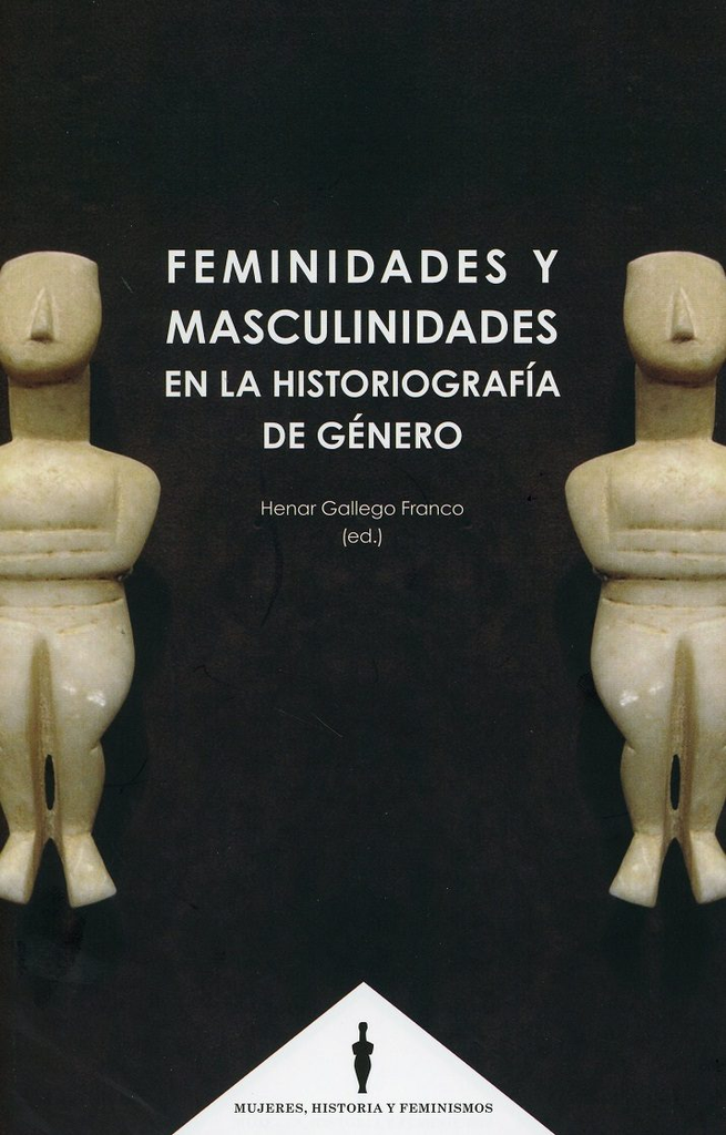 FEMINIDADES Y MASCULINIDADES EN LA HISTORIOGRAFÍA DE GÉNERO