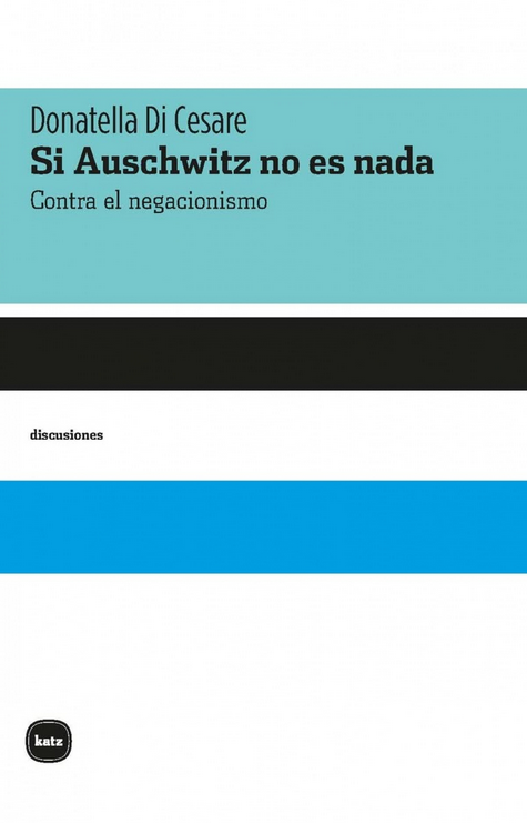 SI AUSCHWITZ NO ES NADA