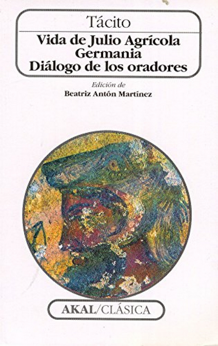 VIDA DE JULIO AGRÍCOLA / GERMANIA / DIÁLOGO DE LOS ORADORES