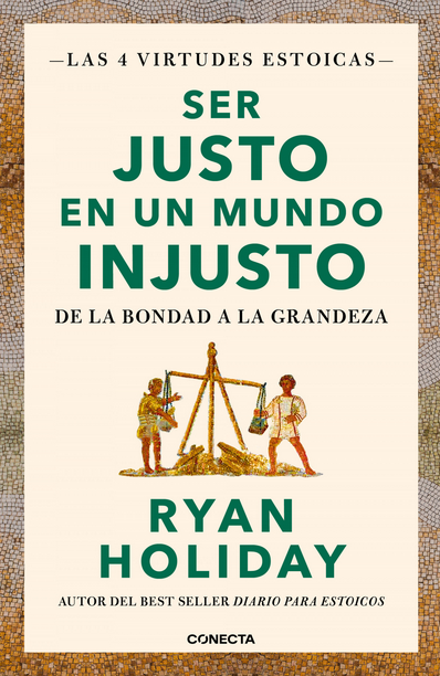 Las 4 virtudes estoicas 03: SER JUSTO EN UN MUNDO INJUSTO