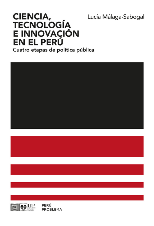 CIENCIA, TECNOLOGÍA E INNOVACIÓN EN EL PERÚ
