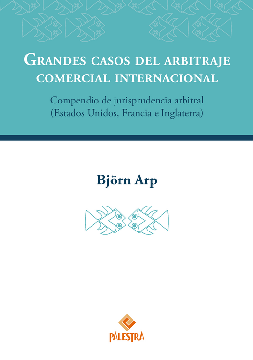 GRANDES CASOS DEL ARBITRAJE COMERCIAL INTERNACIONAL