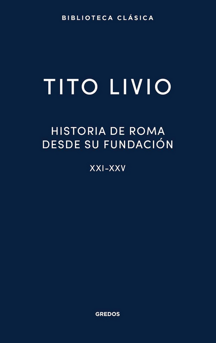 HISTORIA DE ROMA DESDE SU FUNDACIÓN, Libros XXI-XXV