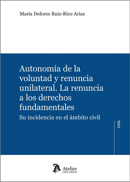 AUTONOMÍA DE LA VOLUNTAD Y RENUNCIA UNILATERAL