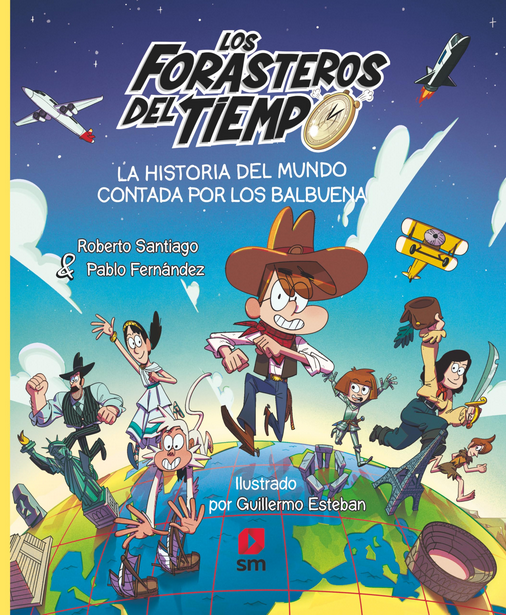 LOS FORASTEROS DEL TIEMPO: LA HISTORIA DEL MUNDO CONTADA POR LOS BALBUENA