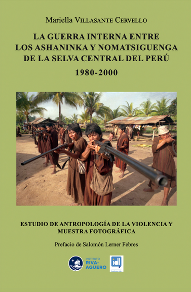 LA GUERRA INTERNA ENTRE LOS ASHANINKA Y NOMATSIGUENGA DE LA SELVA CENTRAL DEL PERÚ 1980 - 2000