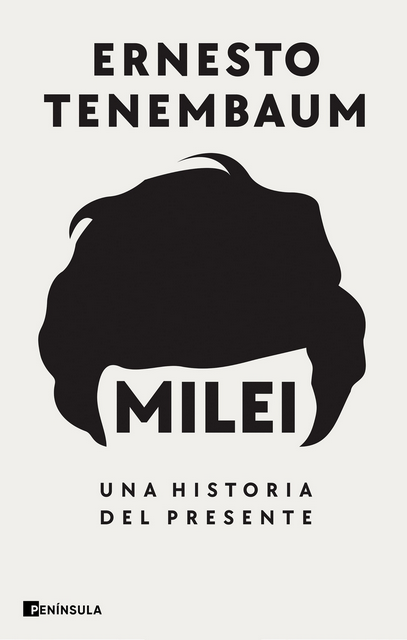 MILEI: UNA HISTORIA DEL PRESENTE