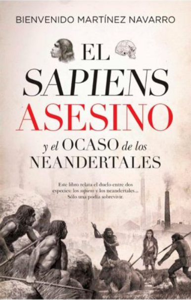 EL SAPIENS ASESINO Y EL OCASO DE LOS NEANDERTALES