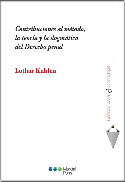 CONTRIBUCIONES AL MÉTODO, LA TEORÍA Y LA DOGMÁTICA DEL DERECHO PENAL