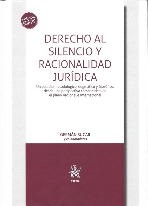 DERECHO AL SILENCIO Y RACIONALIDAD JURÍDICA