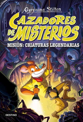 GERONIMO STILTON - CAZADORES DE MISTERIOS: Misión: criaturas legendarias