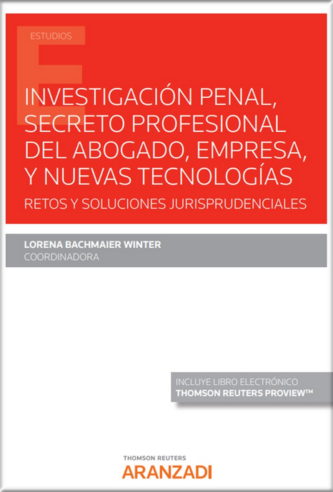 INVESTIGACIÓN PENAL, SECRETO PROFESIONAL DEL ABOGADO, EMPRESA Y NUEVAS TECNOLOGÍAS