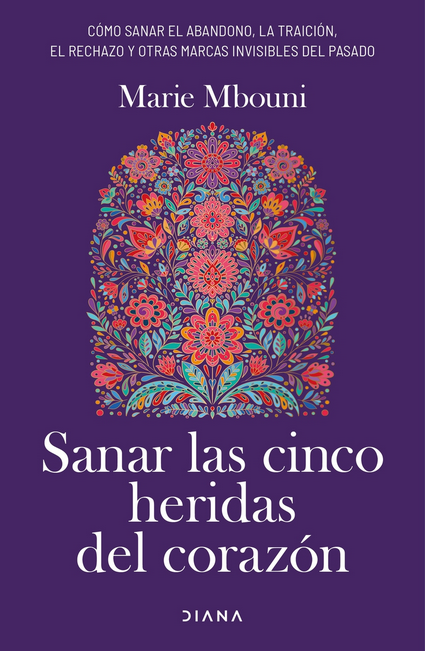 SANAR LAS CINCO HERIDAS DEL CORAZÓN