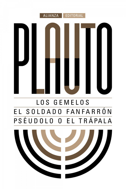 LOS GEMELOS / EL SOLDADO FANFARRÓN / PSÉUDOLO O EL TRÁPALA