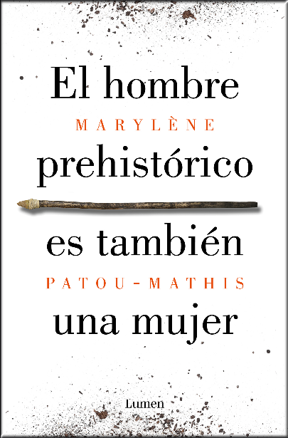 EL HOMBRE PREHISTÓRICO ES TAMBIÉN UNA MUJER