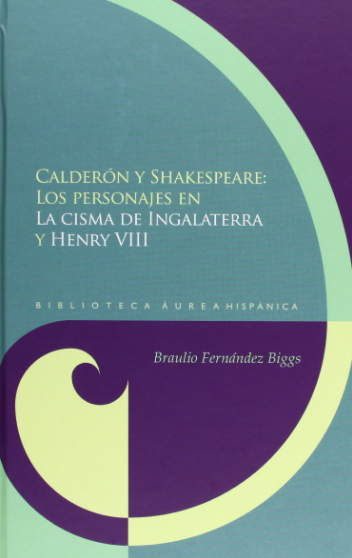CALDERÓN Y SHAKESPEARE: LOS PERSONAJES EN LA CISMA DE INGALATERRA Y HENRY VIII